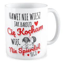 Kubek MIŁOSNY Nie spi*rdol tego